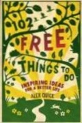 Cover: 102 Free Things to Do: Inspiring Ideas For a Better Life - Old Street Publishing