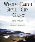 Cover: The Whole Earth Shall Cry Glory - Wild Goose Publications