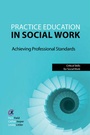 Cover: Practice Education in Social Work - Critical Publishing Ltd
