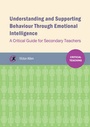 Cover: Understanding and supporting behaviour through emotional intelligence - Critical Publishing Ltd