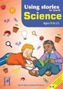 Cover: Using Stories to Teach Science Ages 9-11: Ages 9 to 11 - Hopscotch