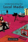Cover: Understanding the Local Media - Open University Press