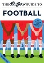 Cover: The Bluffer's Guide to Football - Bluffer's
