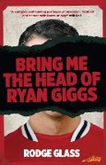 Cover: Bring Me the Head of Ryan Giggs - Tindal Street Press