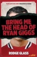 Cover: Bring Me the Head of Ryan Giggs - Tindal Street Press