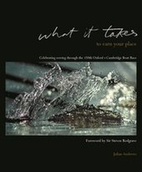 Enlarge image Cover: What it Takes to Earn Your Place: Celebrating Rowing Through the 150th Boat Race - Third Millennium Publishing