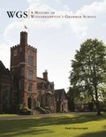 Cover: WGS: A History of Wolverhampton's Grammar School - James & James (Publishers) Ltd