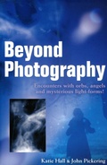 Cover: Beyond Photography - Encounters with orbs, angels and mysterious light forms! - O Books