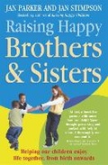 Cover: Raising Happy Brothers and Sisters - Hodder Paperback