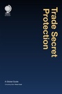 Cover: Trade Secret Protection - Globe Law and Business Ltd