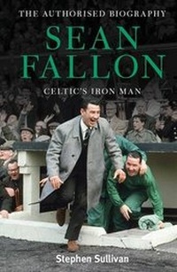 Enlarge image Cover: Sean Fallon: Celtic's Iron Man - BackPage Press Limited