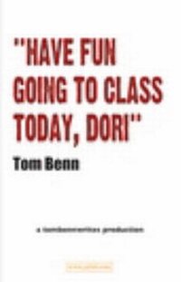 Enlarge image Cover: Have Fun Going to Class Today, Dori - Tom Benn