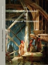 Abbildung von: Oil Paintings in Public Ownership in WestminsterIII: Palace of Westminster - The Public Catalogue Foundation