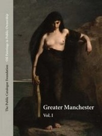 Abbildung von: Oil Paintings in Public Ownership in Greater Manchester: Vol. I - The Public Catalogue Foundation