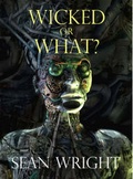 Cover: Wicked Or What? - Crowswing Books