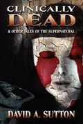 Cover: Clinically Dead and Other Tales of the Supernatural - Crowswing Books