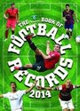 Cover: The Vision Book of Football Records 2014 - Vision Sports Publishing Ltd