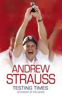 Abbildung von: Andrew Strauss: Testing Times - In Pursuit of the Ashes - Hodder & Stoughton Ltd