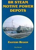 Cover: BR Steam Motive Power Depots Eastern Region - Book Law Publications