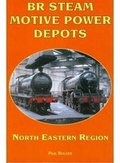 Cover: BR Steam Motive Power Depots North Eastern Region - Book Law Publications