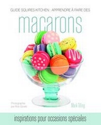 Enlarge image Cover: Guide Squires Kitchen: Apprendre a Faire Des Macarons - B Dutton Publishing
