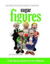 Enlarge image Cover: Squires Kitchen's Guide to Making Sugar Figures - B Dutton Publishing
