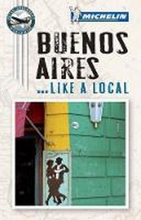 Abbildung von: Like A Local Guide Buenos Aires - Michelin Apa Publications Ltd