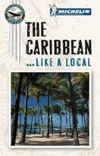Enlarge image Cover: Like A Local Guide Caribbean - Michelin Apa Publications Ltd