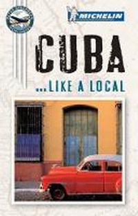 Enlarge image Cover: Like A Local Guide Cuba - Michelin Apa Publications Ltd
