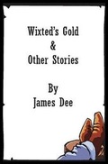 Cover: Wixted's Gold and Other Stories - Choice Publishing