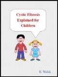 Cover: Cystic Fibrosis Explained for Children - Choice Publishing
