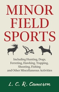 Abbildung von: Minor Field Sports - Including Hunting, Dogs, Ferreting, Hawking, Trapping, Shooting, Fishing and Other Miscellaneous Activities - Read Books