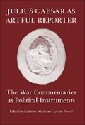Cover: Julius Caesar As Artful Reporter - Classical Press of Wales