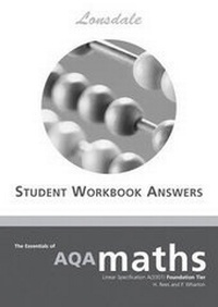 Enlarge image Cover: The Essentials of GCSE AQA Maths Workbook Answers: Foundation Level - Lonsdale Revision Guides