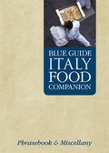 Cover: Blue Guide Italy Food Companion: A Phrasebook & Miscellany - Blue Guides