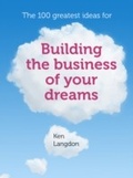 Cover: 100 greatest ideas for building the business of your dreams - Infinite Ideas