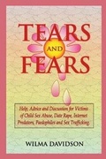 Cover: Tears and Fears; Help, Advice and Discussion for Victims of Child Sexual Abuse, Sex Trafficking, Date Rape, Internet Predators, Chat Rooms and Paedophiles - emp3books