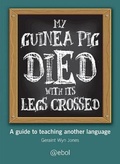 Cover: My Guinea Pig Died with Its Legs Crossed - A Guide Teaching Another Language - Atebol