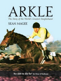Abbildung von: Arkle: The Story of the World's Greatest Steeplechaser - Racing Post