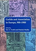 Cover: Guilds and Association in Europe, 900-1900 - University of London Press