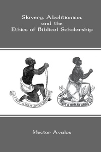 Abbildung von: Slavery, Abolitionism, and the Ethics of Biblical Scholarship - Sheffield Phoenix Press