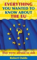 Cover: Everything You Wanted to Know About the EU But Were Afraid to Ask - Bretwalda Books