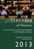 Cover: Teachers of History in the Universities of the United Kingdom and the Republic of Ireland 2013 2013 - Institute of Historical Research