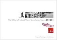 Abbildung von: The Produced Water Gamechanger Report 2010-2019 - Douglas-Westwood Ltd
