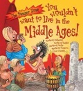 Cover: You Wouldn't Want To Live In The Middle Ages! - Book House