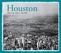 Cover: Houston Then and Now (R) - Pavilion