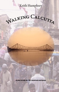 Enlarge image Cover: Walking Calcutta - Grosvenor House Publishing Ltd