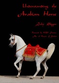 Cover: Understanding the Arabian Horse - Black Tent Publications