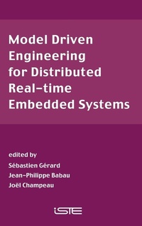 Enlarge image Cover: Model Driven Engineering for Distributed Real-Time Embedded Systems - Wiley-ISTE