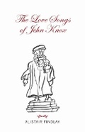 Cover: The Love Songs of John Knox - Luath Press Ltd